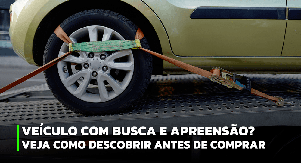 Como descobrir busca e apreensão de veículo antes de comprá-lo e evitar ...